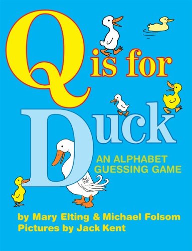 Q Is for Duck: An Alphabet Guessing Game by Mary Elting