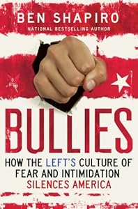 Bullies: How the Left's Culture of Fear and Intimidation Silences Americans