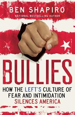 Bullies: How the Left's Culture of Fear and Intimidation Silences Americans