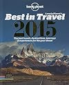 Lonely Planet's Best in Travel 2015: The Best Trends, Destinations, Journeys & Experiences for the Year Ahead (Lonely Planet Best in Travel) by Lonely Planet (October 21, 2014) Paperback