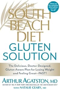 The South Beach Diet Gluten Solution: The Delicious, Doctor-Designed, Gluten-Aware Plan for Losing Weight and Feeling Great--FAST!