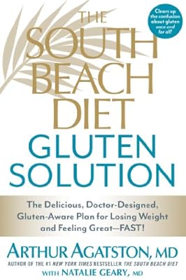 The South Beach Diet Gluten Solution: The Delicious, Doctor-Designed, Gluten-Aware Plan for Losing Weight and Feeling Great--FAST!