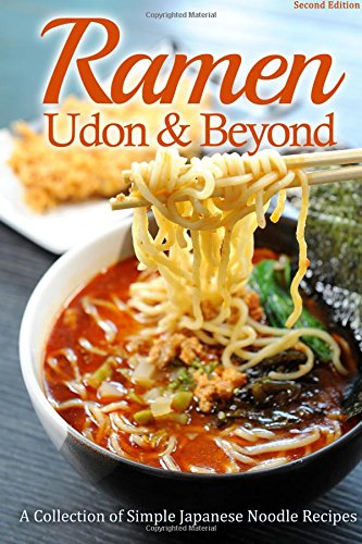 Ramen, Udon &amp; Beyond: A Collection of Simple Japanese Noodle Recipes by Cooking Penguin