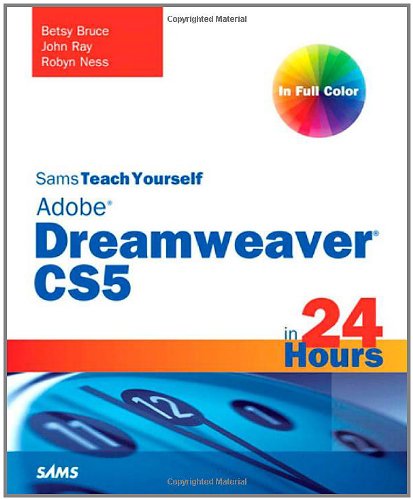 Sams Teach Yourself Dreamweaver CS5 in 24 Hours by Betsy Bruce