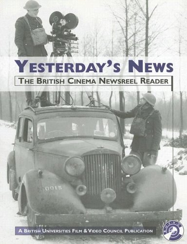 Yesterday's News: The British Cinema Newsreel Reader by Luke McKernan
