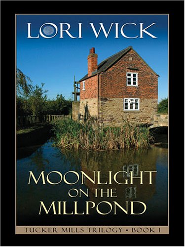 Moonlight on the Millpond by Lori Wick