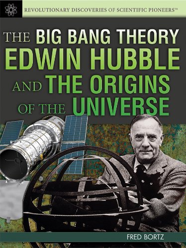 The Big Bang Theory: Edwin Hubble and the Origins of the Universe by Fred Bortz