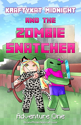 KraftyKat Midnight and the Zombie Snatcher: An Unofficial Minecraft Adventure