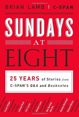 Sundays at Eight: 25 Years of Stories from C-SPANS Q&amp;A and Booknotes