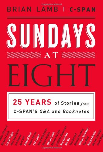 Sundays at Eight: 25 Years of Stories from C-SPANS Q&amp;A and Booknotes by Brian Lamb