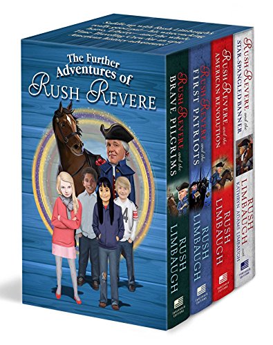 The Further Adventures of Rush Revere: Rush Revere and the Brave Pilgrims / Rush Revere and the First Patriots / Rush Revere and the American Revolution / Rush Revere and the Star-Spangled Banner by Rush Limbaugh