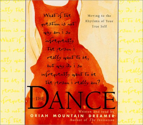 The Dance: Moving To the Rhythms of Your True Self by Oriah Mountain Dreamer