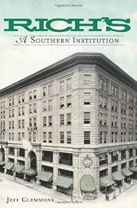 Rich's:: A Southern Institution (Landmarks) by by Jeff Clemmons