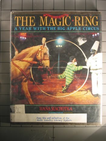 The Magic Ring: A Year With the Big Apple Circus by Hana Machotka