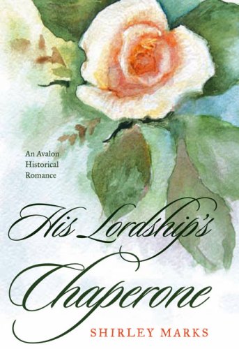 His Lordship's Chaperone by Shirley Marks