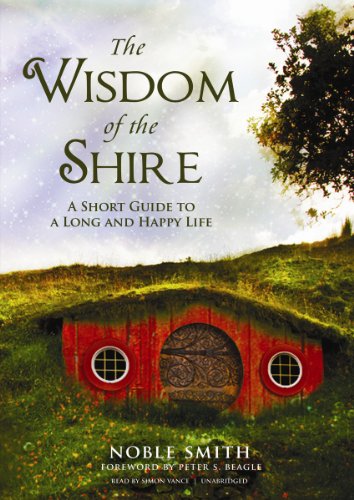 The Wisdom of the Shire: A Short Guide to a Long and Happy Life by Simon Vance