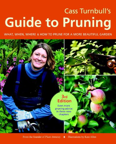 Cass Turnbull's Guide to Pruning, 3rd Edition: What, When, Where, and How to Prune for a More Beautiful Garden by Cass Turnbull