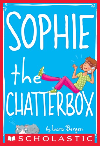 Sophie #3: Sophie the Chatterbox by Lara Bergen