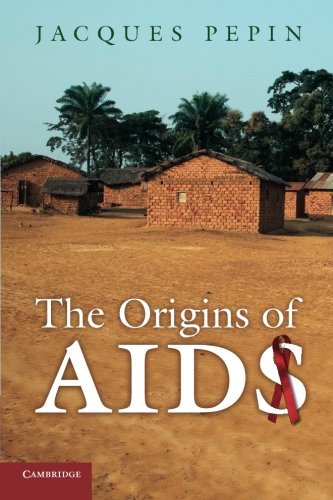 The origins of AIDS by Jacques Pepin