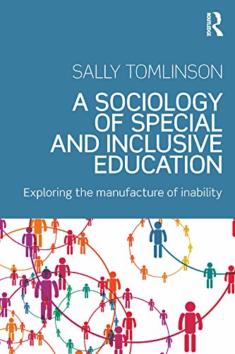 A Sociology of Special and Inclusive Education: Exploring the manufacture of inability by Sally Tomlinson