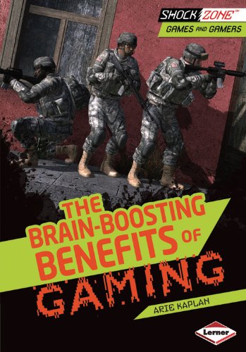 The Brain-Boosting Benefits of Gaming by Arie Kaplan