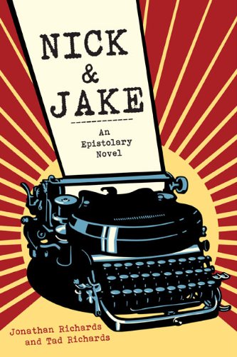 Nick and Jake: An Epistolary Novel by Tad Richards