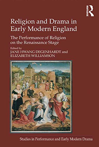 Religion and Drama in Early Modern England: The Performance of Religion on the Renaissance Stage by Elizabeth Williamson