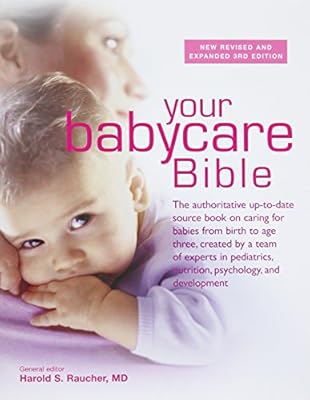 Your New Babycare Bible: The most authoritative and up-to-date source book on caring for babies from birth to age three