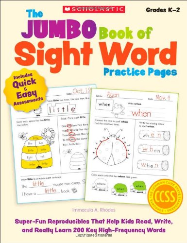 The Jumbo Book of Sight Word Practice Pages, Grades K-2: Super-Fun Reproducibles That Help Kids Read, Write, and Really Learn 200 Key High-Frequency W by Immacula A. Rhodes