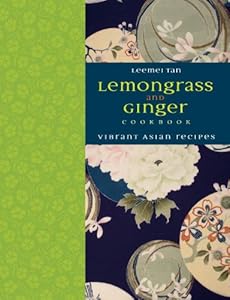 Lemongrass and Ginger Cookbook: Vibrant Asian Recipes by Leemei Tan