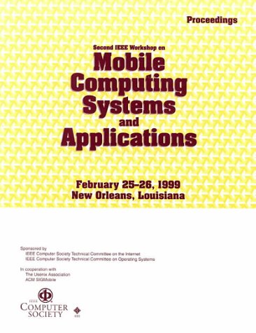 Wmcsa '99: 2nd IEEE Workshop on Mobile Computing Systems and Applications : February 25-26, 1999 New Orleans, Louisana by IEEE Workshop on Mobile Computing Systems and Applications