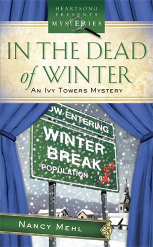 In the Dead of Winter: Ivy Towers Mystery Series #1 by Nancy Mehl