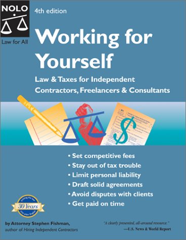 Working for Yourself: Law and Taxes for Independent Contractors, Freelancers, and Consultants (Working for Yourself: Law & Taxes for Independent Contractors, Freelancers, & Consultants) by Stephen Fishman