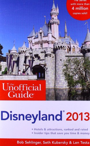 The Unofficial Guide to Disneyland 2013 by Bob Sehlinger
