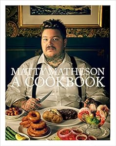 Matty Matheson: A Cookbook