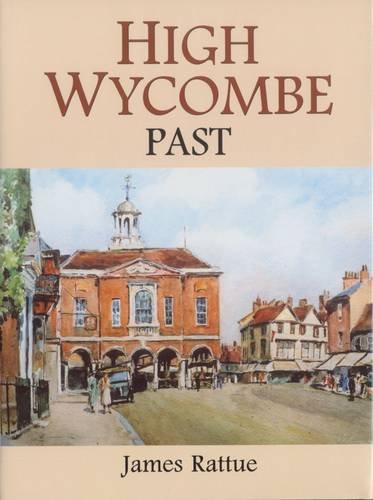 High Wycombe Past by James Rattue