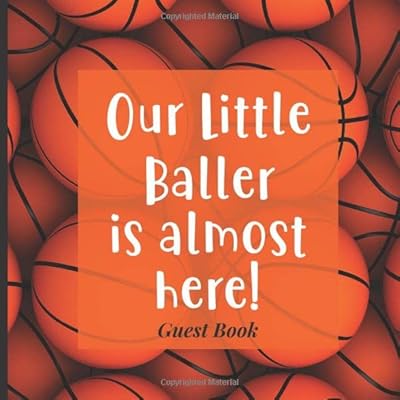 Baby Shower Guest Book to Sign In - Our Little Baller is Almost Here: Adorable Themed Babyshower Decor to Match Your Invites, Outfits, Backdrops and More! (Sports Basketball Theme)