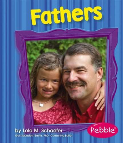 Fathers: Revised Edition (Pebble Books) by Schaefer