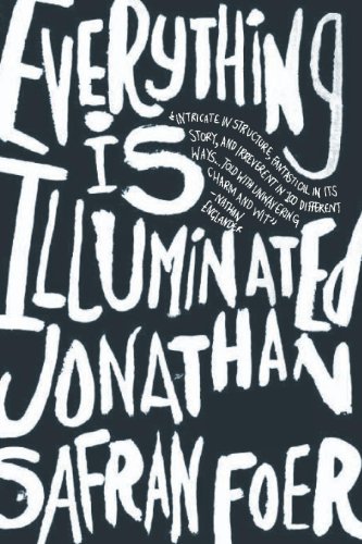 Everything Is Illuminated: A Novel by Jonathan Safran Foer