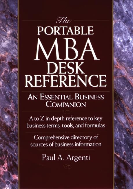 The Portable MBA Desk Reference: An Essential Business Companion (The Portable MBA Series) by Paul A. Argenti