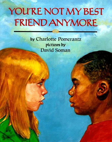 You're Not My Best Friend Anymore by Charlotte Pomerantz