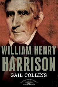 William Henry Harrison: The American Presidents Series: The 9th President,1841