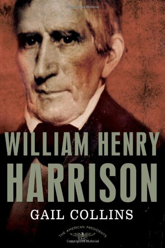 William Henry Harrison: The American Presidents Series: The 9th President,1841 by Gail Collins