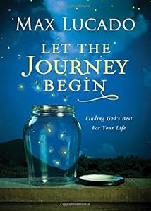 Let the Journey Begin: Finding God's Best for Your Life