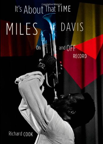 It's About That Time: Miles Davis On and Off Record by Richard Cook