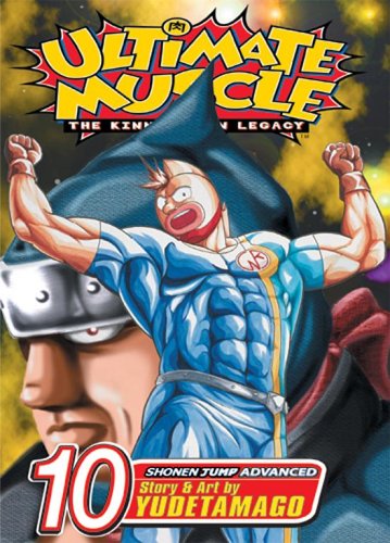 Ultimate Muscle, Vol. 10 (Ultimate Muscle: The Kinnikuman Legacy) by Yudetamago