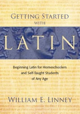 Getting Started with Latin: Beginning Latin for Homeschoolers and Self-Taught Students of Any Age