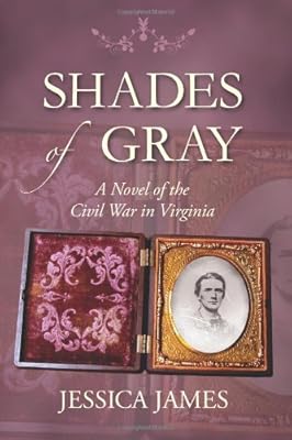 Shades of Gray: A Novel of the Civil War in Virginia