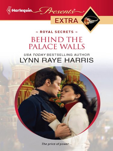 Behind the Palace Walls (Royal Secrets) by Lynn Raye Harris