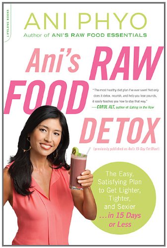 Ani's Raw Food Detox by Ani Phyo